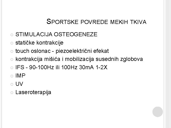 SPORTSKE POVREDE MEKIH TKIVA STIMULACIJA OSTEOGENEZE statičke kontrakcije touch oslonac - piezoelektrični efekat kontrakcija