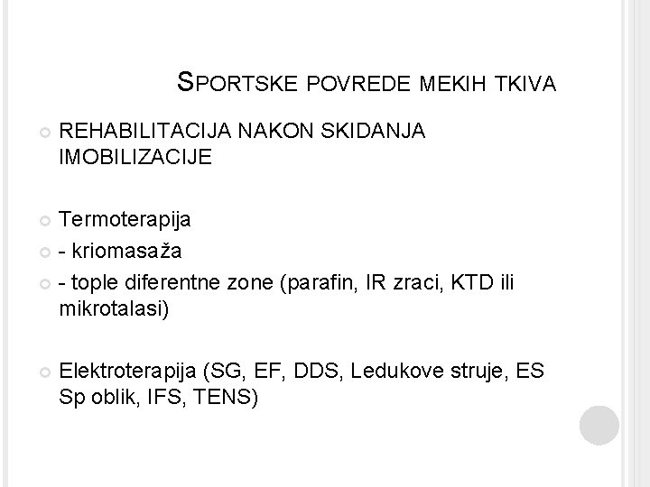 SPORTSKE POVREDE MEKIH TKIVA REHABILITACIJA NAKON SKIDANJA IMOBILIZACIJE Termoterapija - kriomasaža - tople diferentne