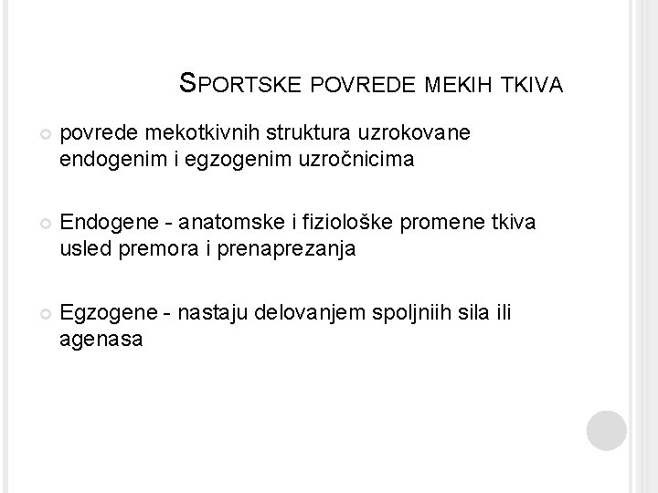 SPORTSKE POVREDE MEKIH TKIVA povrede mekotkivnih struktura uzrokovane endogenim i egzogenim uzročnicima Endogene -