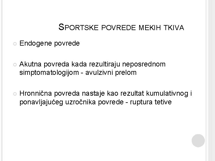 SPORTSKE POVREDE MEKIH TKIVA Endogene povrede Akutna povreda kada rezultiraju neposrednom simptomatologijom - avulzivni