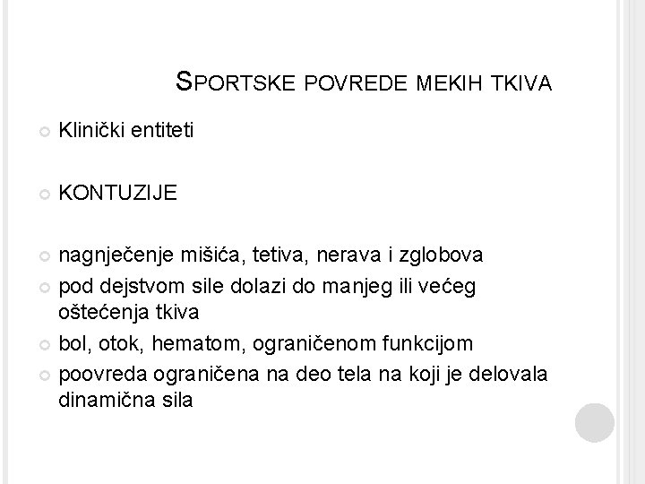 SPORTSKE POVREDE MEKIH TKIVA Klinički entiteti KONTUZIJE nagnječenje mišića, tetiva, nerava i zglobova pod