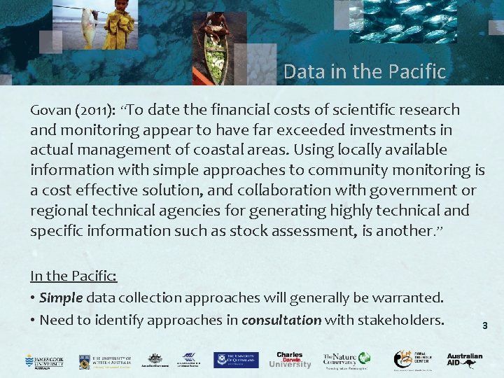 Data in the Pacific Govan (2011): “To date the financial costs of scientific research
