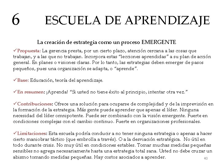 6 ESCUELA DE APRENDIZAJE La creación de estrategia como un proceso EMERGENTE üPropuesta: La