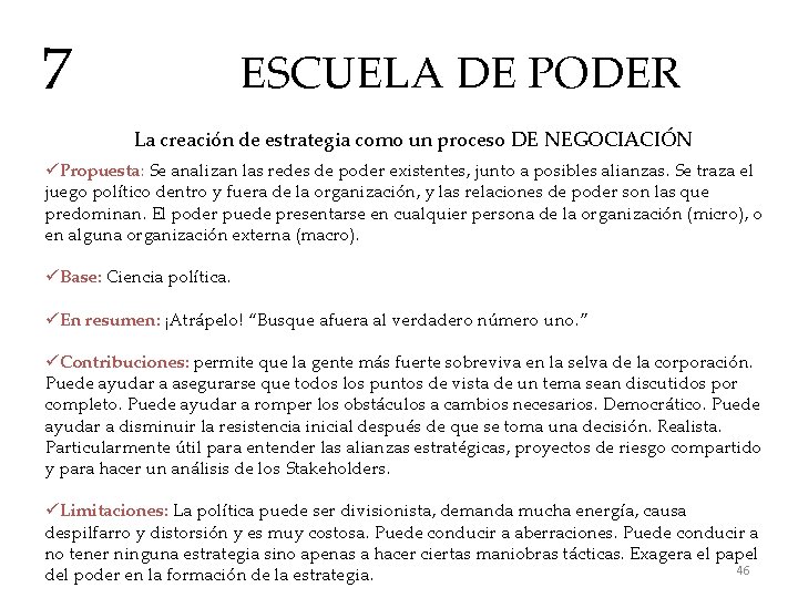 7 ESCUELA DE PODER La creación de estrategia como un proceso DE NEGOCIACIÓN üPropuesta: