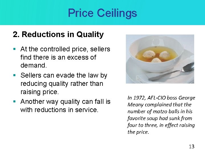 Price Ceilings 2. Reductions in Quality § At the controlled price, sellers find there