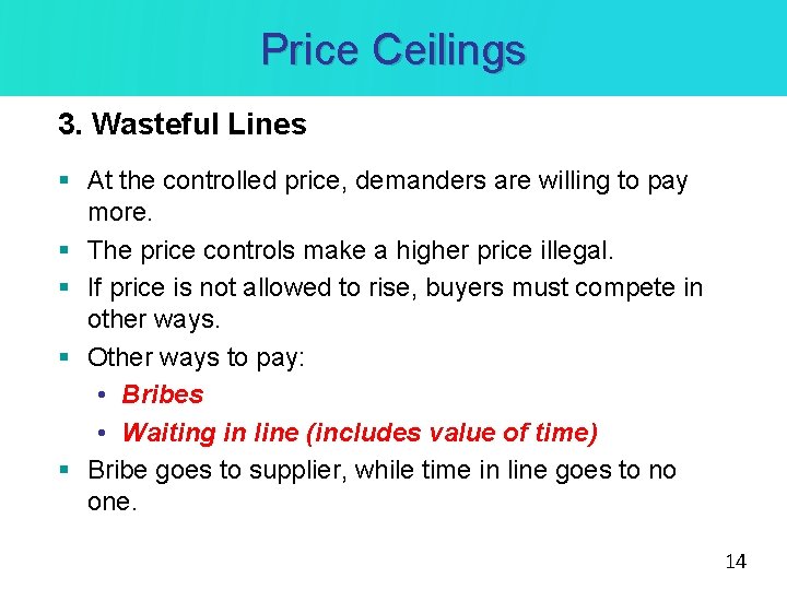Price Ceilings 3. Wasteful Lines § At the controlled price, demanders are willing to