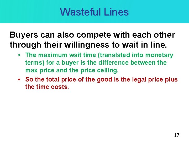 Wasteful Lines Buyers can also compete with each other through their willingness to wait