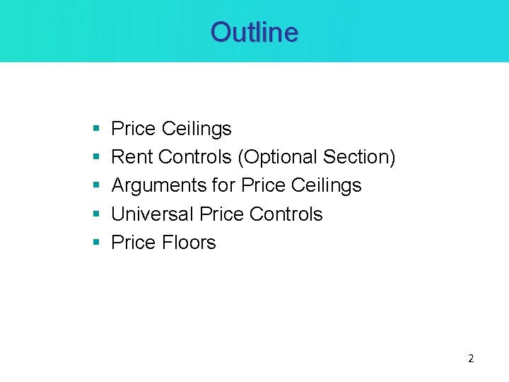 Outline § § § Price Ceilings Rent Controls (Optional Section) Arguments for Price Ceilings