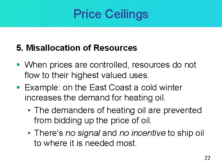 Price Ceilings 5. Misallocation of Resources § When prices are controlled, resources do not