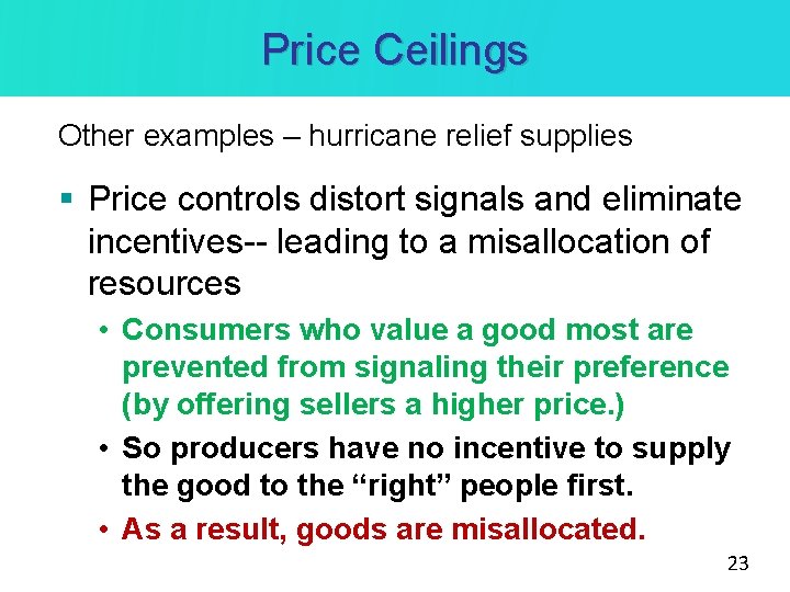 Price Ceilings Other examples – hurricane relief supplies § Price controls distort signals and