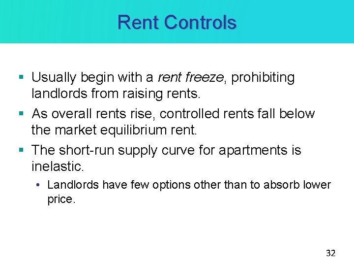 Rent Controls § Usually begin with a rent freeze, prohibiting landlords from raising rents.