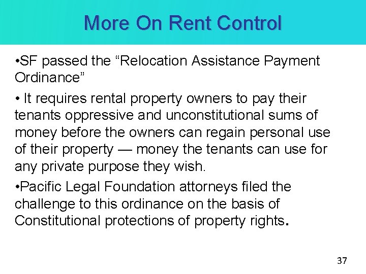 More On Rent Control • SF passed the “Relocation Assistance Payment Ordinance” • It