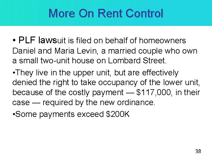 More On Rent Control • PLF lawsuit is filed on behalf of homeowners Daniel