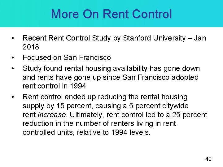 More On Rent Control • • Recent Rent Control Study by Stanford University –