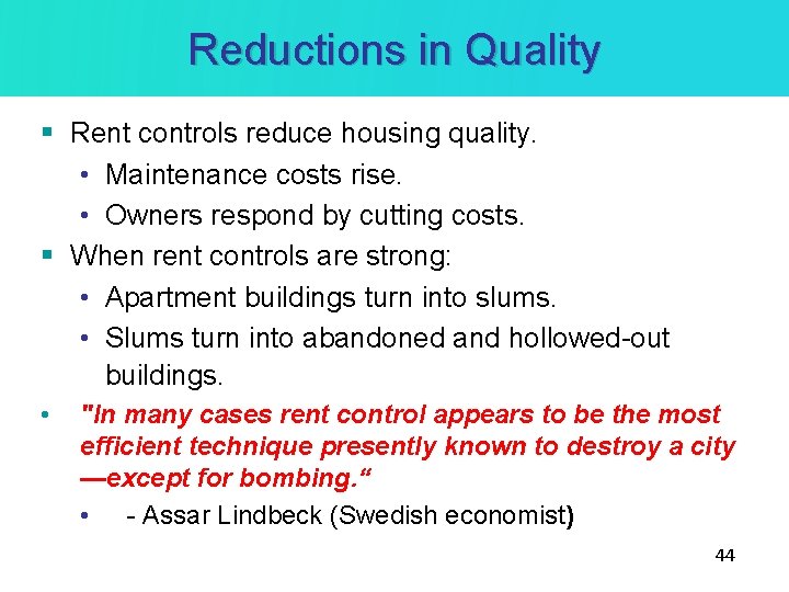 Reductions in Quality § Rent controls reduce housing quality. • Maintenance costs rise. •