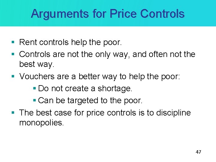 Arguments for Price Controls § Rent controls help the poor. § Controls are not