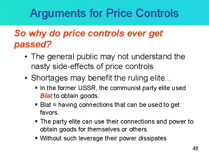 Arguments for Price Controls So why do price controls ever get passed? • The