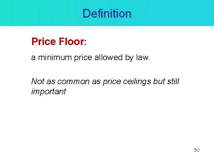Definition Price Floor: a minimum price allowed by law. Not as common as price
