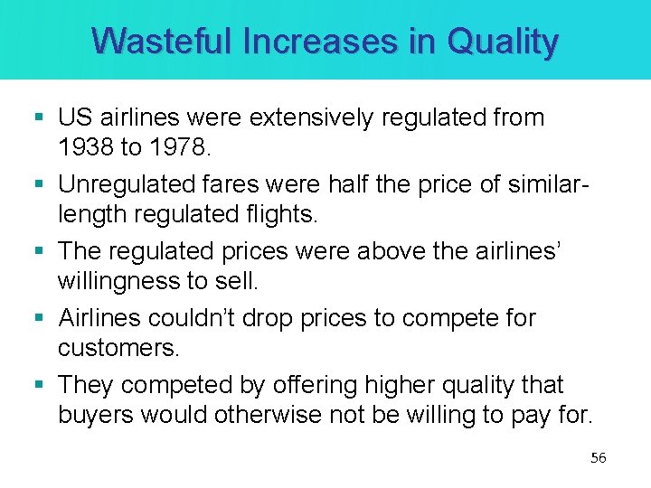 Wasteful Increases in Quality § US airlines were extensively regulated from 1938 to 1978.