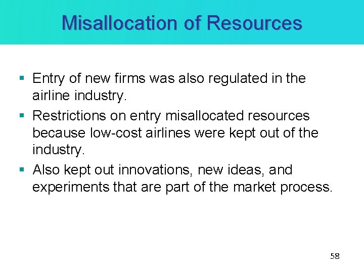 Misallocation of Resources § Entry of new firms was also regulated in the airline