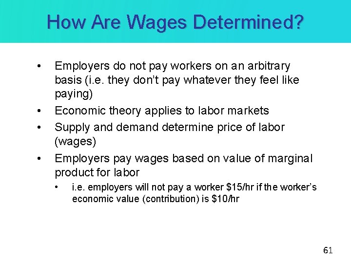 How Are Wages Determined? • • Employers do not pay workers on an arbitrary