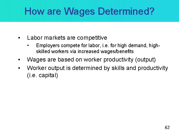 How are Wages Determined? • Labor markets are competitive • • • Employers compete
