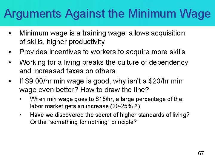 Arguments Against the Minimum Wage • • Minimum wage is a training wage, allows