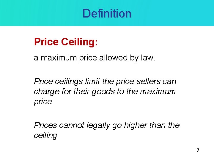Definition Price Ceiling: a maximum price allowed by law. Price ceilings limit the price