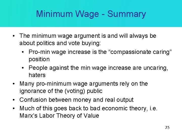Minimum Wage - Summary • The minimum wage argument is and will always be