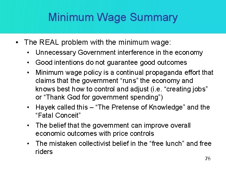 Minimum Wage Summary • The REAL problem with the minimum wage: • Unnecessary Government