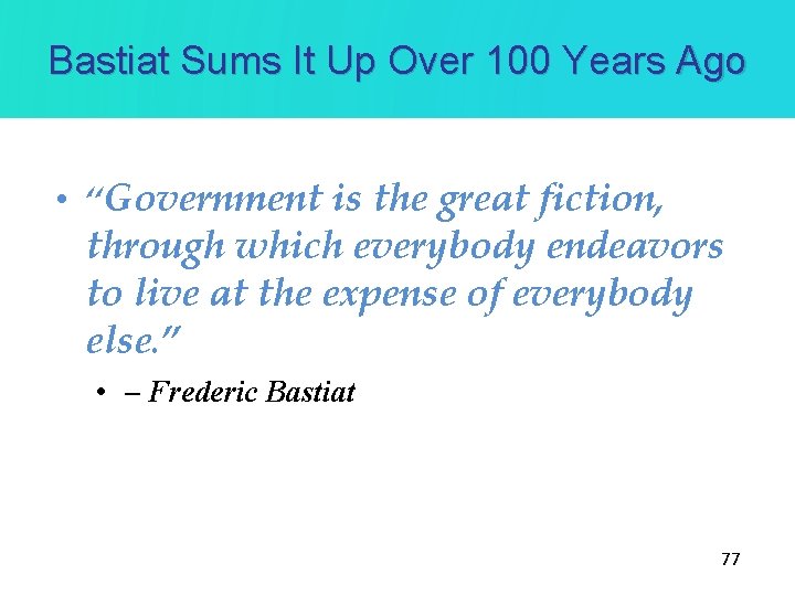 Bastiat Sums It Up Over 100 Years Ago • “Government is the great fiction,