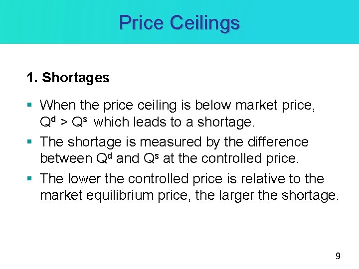 Price Ceilings 1. Shortages § When the price ceiling is below market price, Qd