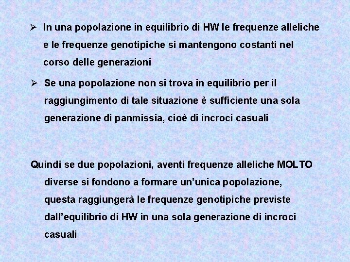 Ø In una popolazione in equilibrio di HW le frequenze alleliche e le frequenze