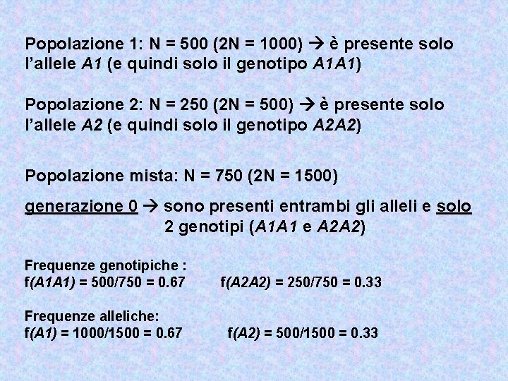 Popolazione 1: N = 500 (2 N = 1000) è presente solo l’allele A