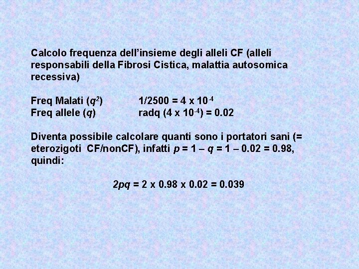 Calcolo frequenza dell’insieme degli alleli CF (alleli responsabili della Fibrosi Cistica, malattia autosomica recessiva)