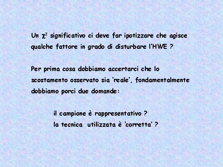 Un 2 significativo ci deve far ipotizzare che agisce qualche fattore in grado di