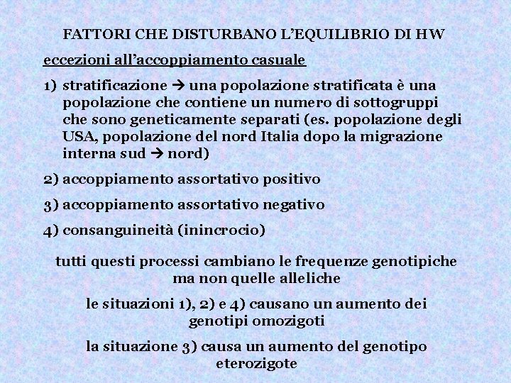 FATTORI CHE DISTURBANO L’EQUILIBRIO DI HW eccezioni all’accoppiamento casuale 1) stratificazione una popolazione stratificata