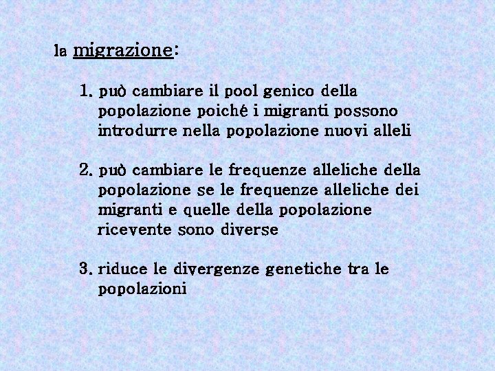 la migrazione: 1. può cambiare il pool genico della popolazione poiché i migranti possono