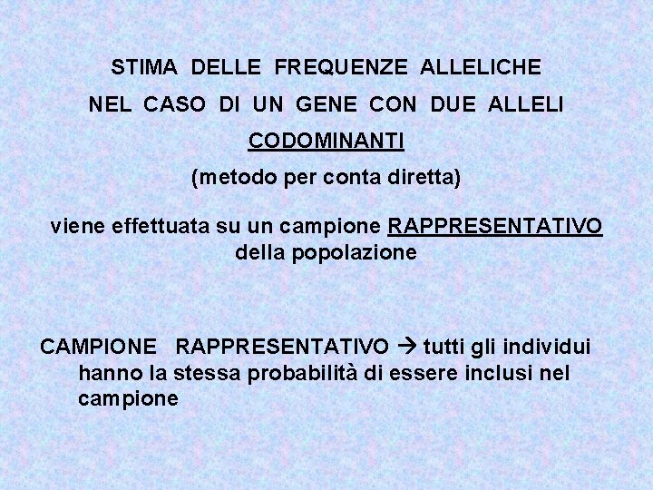 STIMA DELLE FREQUENZE ALLELICHE NEL CASO DI UN GENE CON DUE ALLELI CODOMINANTI (metodo