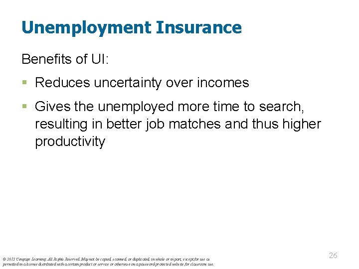 Unemployment Insurance Benefits of UI: § Reduces uncertainty over incomes § Gives the unemployed