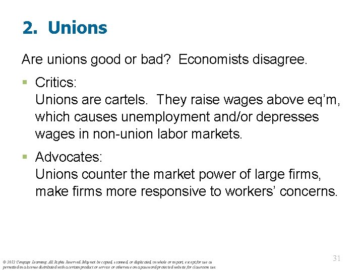 2. Unions Are unions good or bad? Economists disagree. § Critics: Unions are cartels.