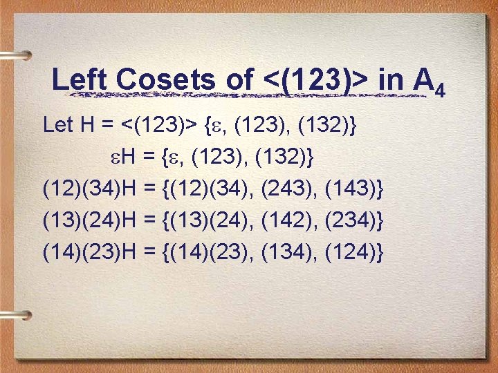Left Cosets of <(123)> in A 4 Let H = <(123)> { , (123),