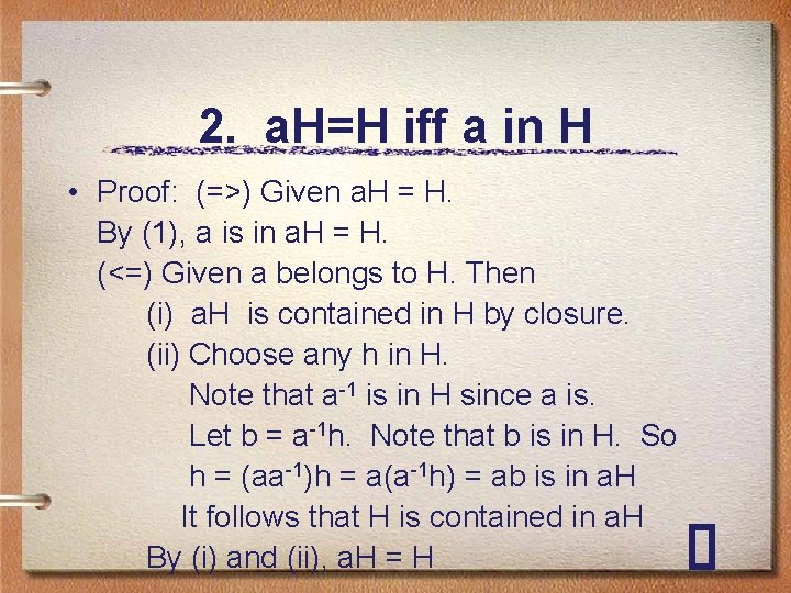 2. a. H=H iff a in H • Proof: (=>) Given a. H =