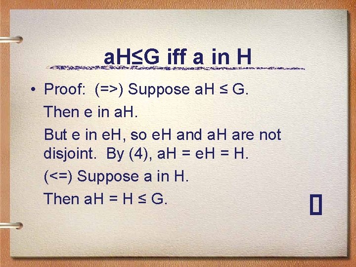 a. H≤G iff a in H • Proof: (=>) Suppose a. H ≤ G.