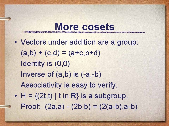 More cosets • Vectors under addition are a group: (a, b) + (c, d)