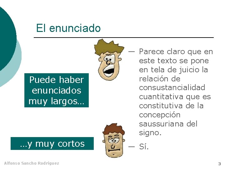 El enunciado Puede haber enunciados muy largos… …y muy cortos Alfonso Sancho Rodríguez ―