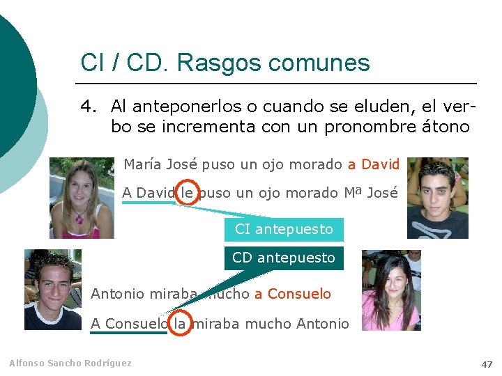 CI / CD. Rasgos comunes 4. Al anteponerlos o cuando se eluden, el verbo