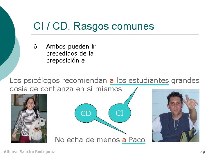 CI / CD. Rasgos comunes 6. Ambos pueden ir precedidos de la preposición a