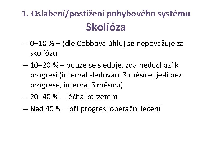 1. Oslabení/postižení pohybového systému Skolióza – 0– 10 % – (dle Cobbova úhlu) se