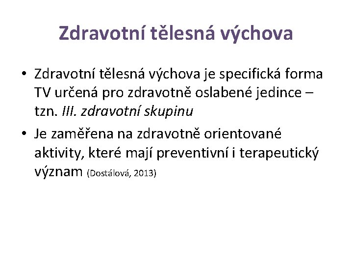 Zdravotní tělesná výchova • Zdravotní tělesná výchova je specifická forma TV určená pro zdravotně